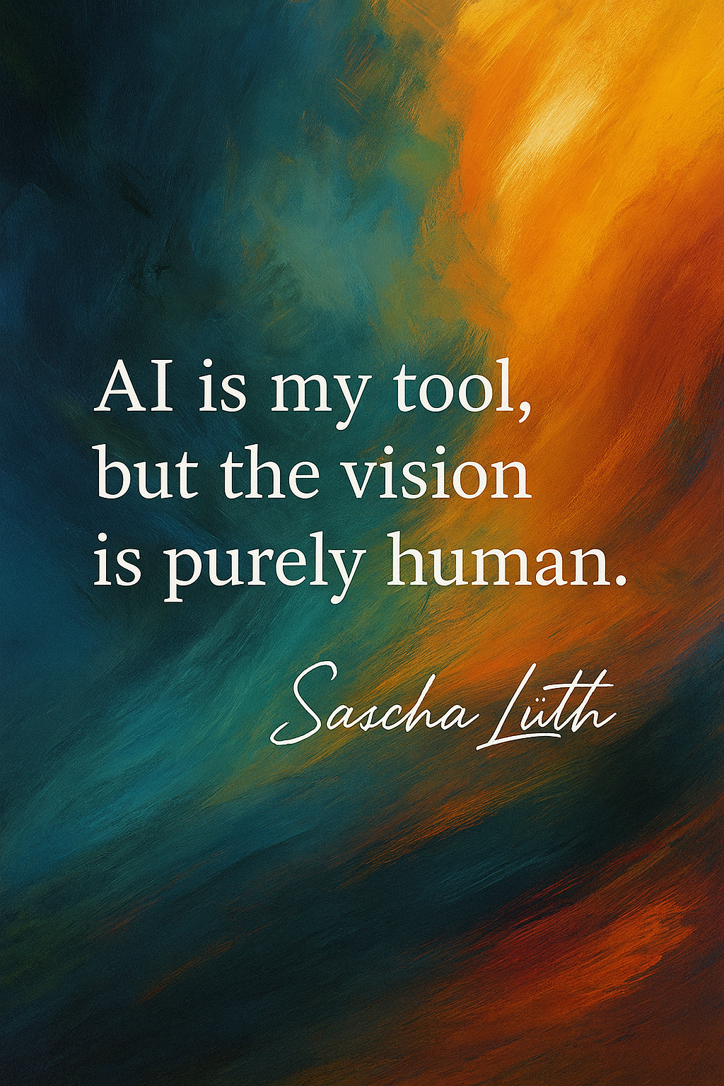 "AI is my tool, but the vision is purely human" von Sascha Lüth mit Signatur auf abstrakter Malfläche in Blau-Orange.